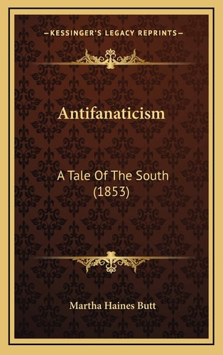 Antifanaticism: A Tale Of The South (1853)
