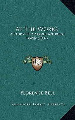 At The Works: A Study Of A Manufacturing Town (1907)