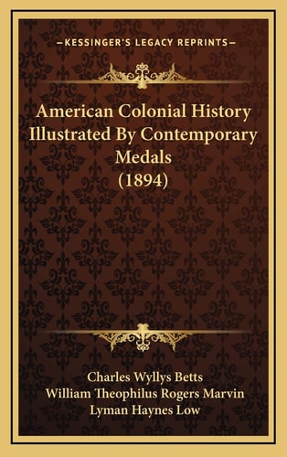 American Colonial History Illustrated By Contemporary Medals (1894)
