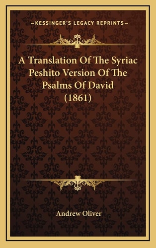 A Translation Of The Syriac Peshito Version Of The Psalms Of David (1861)