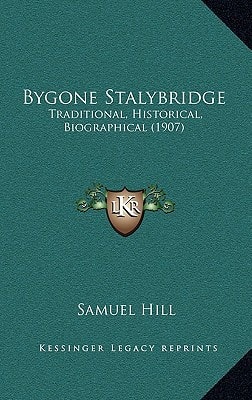Bygone Stalybridge: Traditional, Historical, Biographical (1907)