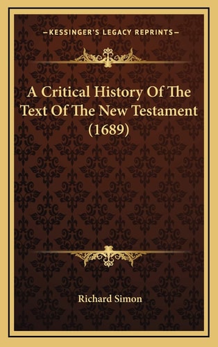 A Critical History Of The Text Of The New Testament (1689)