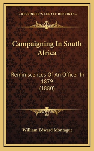 Campaigning In South Africa: Reminiscences Of An Officer In 1879 (1880)