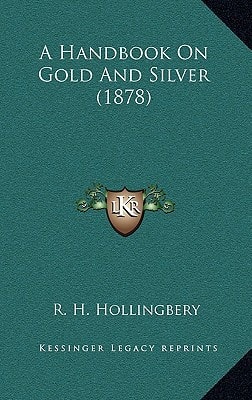 A Handbook On Gold And Silver (1878)