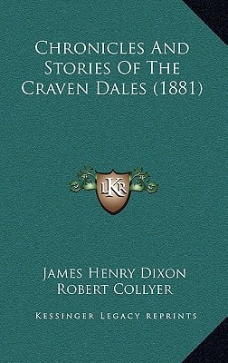 Chronicles And Stories Of The Craven Dales (1881)