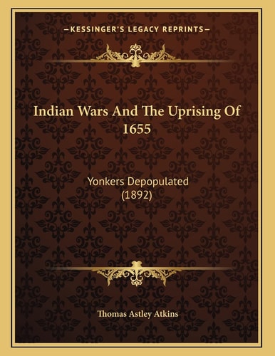 Indian Wars And The Uprising Of 1655: Yonkers Depopulated (1892)
