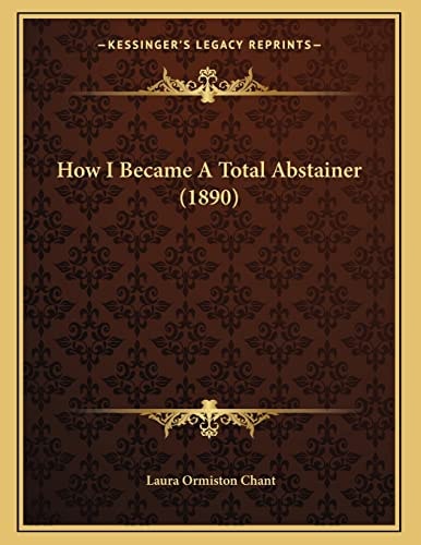 How I Became A Total Abstainer (1890)