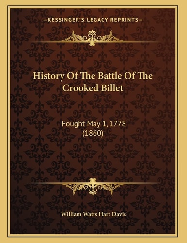 History Of The Battle Of The Crooked Billet: Fought May 1, 1778 (1860)
