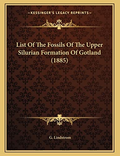 List Of The Fossils Of The Upper Silurian Formation Of Gotland (1885)