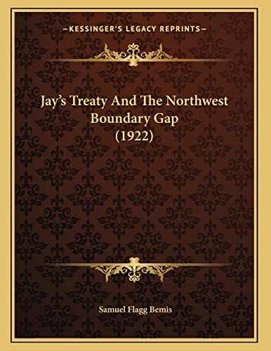 Jay’s Treaty And The Northwest Boundary Gap (1922)