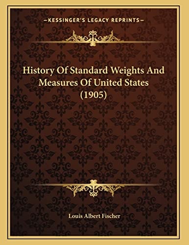History Of Standard Weights And Measures Of United States (1905)