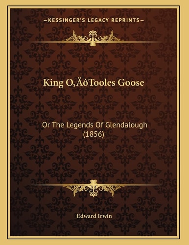 King O’Tooles Goose: Or The Legends Of Glendalough (1856)