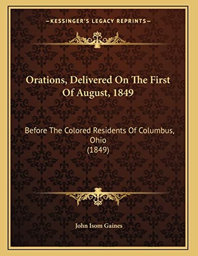Orations, Delivered On The First Of August, 1849: Before The Colored Residents Of Columbus, Ohio (1849)