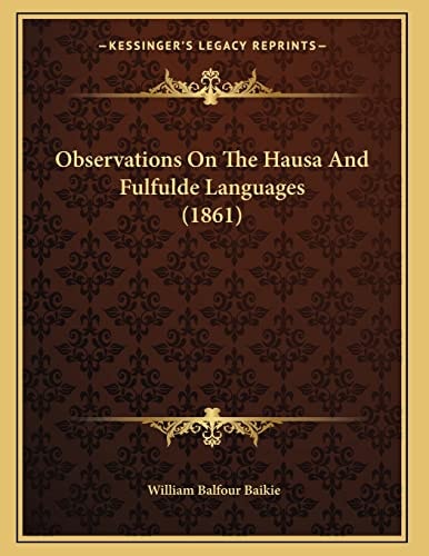 Observations On The Hausa And Fulfulde Languages (1861)