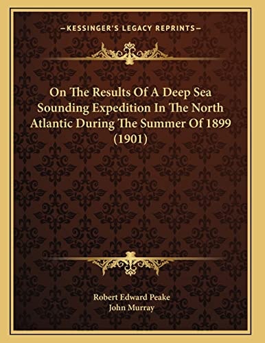 On The Results Of A Deep Sea Sounding Expedition In The North Atlantic During The Summer Of 1899 (1901)