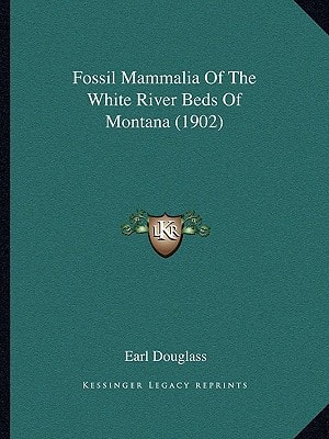 Fossil Mammalia Of The White River Beds Of Montana (1902)
