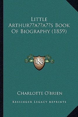 Little Arthur’s Book Of Biography (1859)