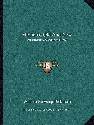 Medicine Old And New: An Introductory Address (1899)