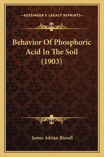 Behavior Of Phosphoric Acid In The Soil (1903)