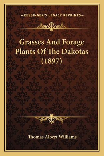 Grasses And Forage Plants Of The Dakotas (1897)