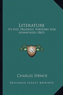 Literature: Its Rise, Progress, Fortunes And Advantages (1863)