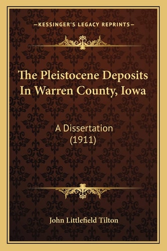 The Pleistocene Deposits In Warren County, Iowa: A Dissertation (1911)