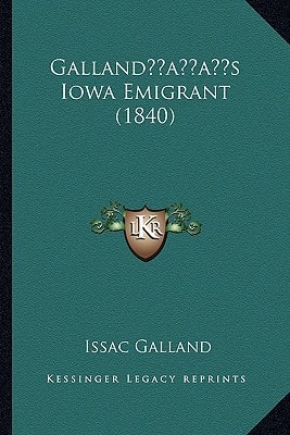 Galland’s Iowa Emigrant (1840)