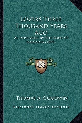 Lovers Three Thousand Years Ago: As Indicated By The Song Of Solomon (1895)