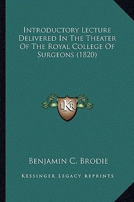 Introductory Lecture Delivered In The Theater Of The Royal College Of Surgeons (1820)
