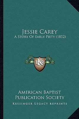 Jessie Carey: A Story Of Early Piety (1852)