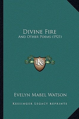 Divine Fire: And Other Poems (1921)