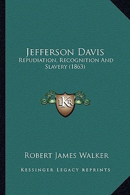 Jefferson Davis: Repudiation, Recognition And Slavery (1863)