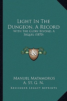 Light In The Dungeon, A Record: With The Glory Beyond, A Sequel (1870)