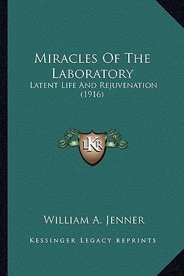 Miracles Of The Laboratory: Latent Life And Rejuvenation (1916)