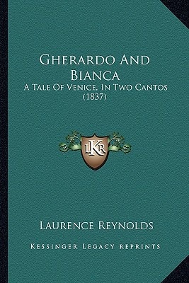 Gherardo And Bianca: A Tale Of Venice, In Two Cantos (1837)