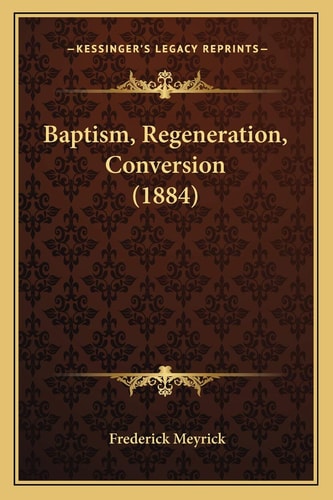 Baptism, Regeneration, Conversion (1884)