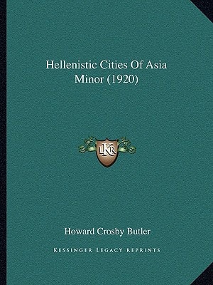 Hellenistic Cities Of Asia Minor (1920)