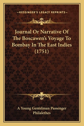 Journal Or Narrative Of The Boscawen’s Voyage To Bombay In The East Indies (1751)