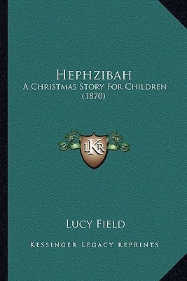 Hephzibah: A Christmas Story For Children (1870)
