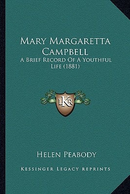 Mary Margaretta Campbell: A Brief Record Of A Youthful Life (1881)