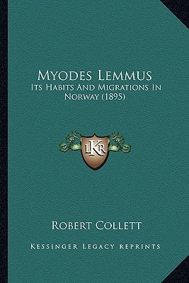 Myodes Lemmus: Its Habits And Migrations In Norway (1895)