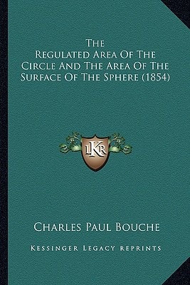 The Regulated Area Of The Circle And The Area Of The Surface Of The Sphere (1854)