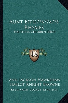 Aunt Effie’s Rhymes: For Little Children (1860)
