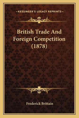 British Trade And Foreign Competition (1878)
