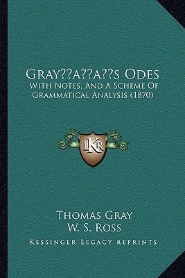 Gray’s Odes: With Notes, And A Scheme Of Grammatical Analysis (1870)