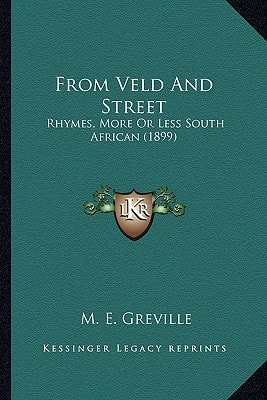 From Veld And Street: Rhymes, More Or Less South African (1899)