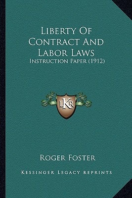 Liberty Of Contract And Labor Laws: Instruction Paper (1912)