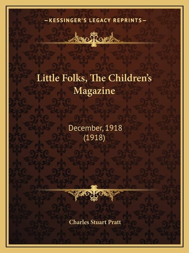 Little Folks, The Children’s Magazine: December, 1918 (1918)