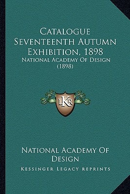 Catalogue Seventeenth Autumn Exhibition, 1898: National Academy Of Design (1898)