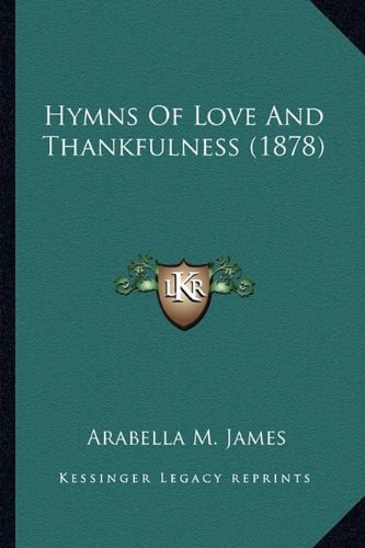Hymns Of Love And Thankfulness (1878)